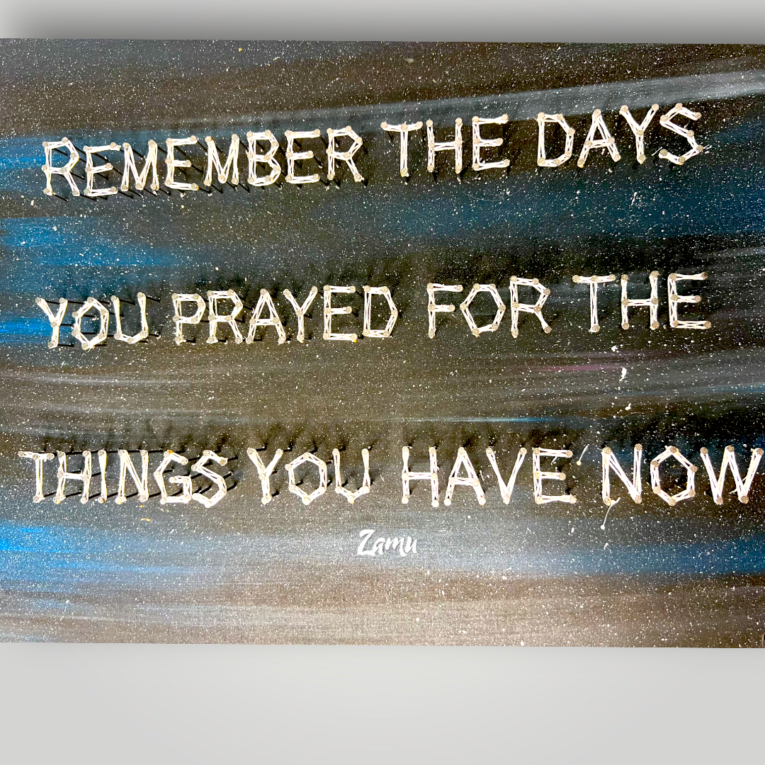 "Gratitude and Motivation: 'Remember the days you prayed for the things you have now;