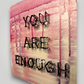 "Embrace Your Worth: "You Are Enough" String Art Masterpiece"